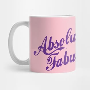 Absolutely Fabulous - that's you! Mug